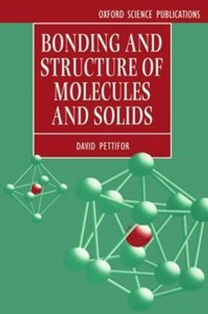 Bonding and structure of molecules and solids; David G. Pettifor; 1995