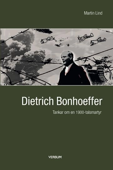 Bonhoeffer : tankar om en 1900-talsmartyr; Martin Lind; 2006