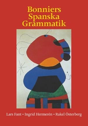 Bonniers spanska grammatik; Lars Fant, Ingrid Hermerén, Rakel Österberg; 2004