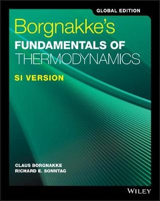 Borgnakke's Fundamentals of Thermodynamics, SI Version, Global; Claus Borgnakke, Richard E. Sonntag; 2017