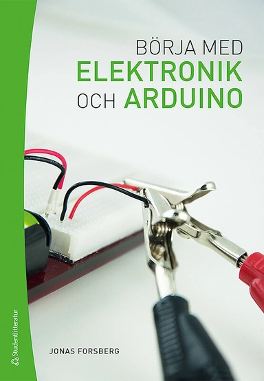 Börja med elektronik och Arduino; Jonas Forsberg; 2014