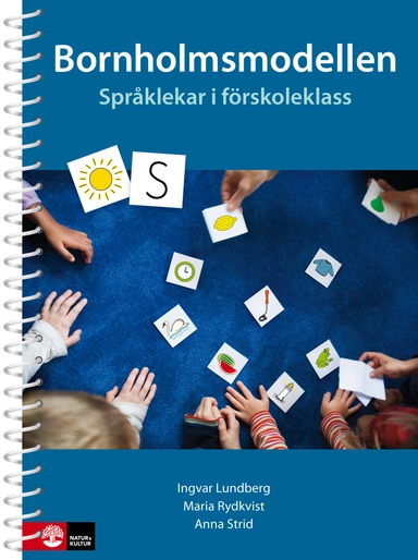 Bornholmsmodellen : Språklekar i förskoleklass; Ingvar Lundberg, Maria Rydkvist, Anna Strid; 2018