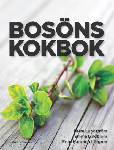 Bosöns kokbok; Petra Lundström, Emma Lindblom; 2012