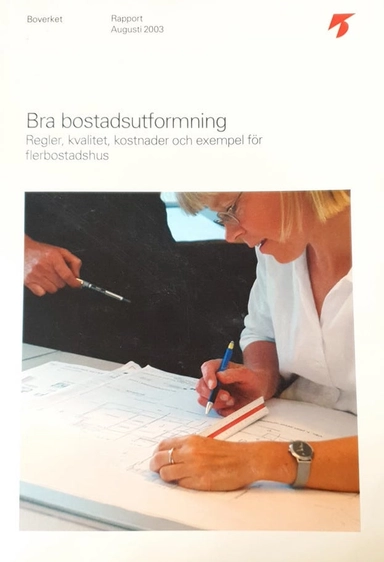 Bra bostadsutformning; Sverige. Boverket, Sverige. Bostadsstyrelsen
(tidigare namn), Sverige. Bostadsstyrelsen, Sverige. Statens planverk
(tidigare namn), Sverige. Statens planverk; 2004