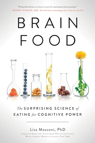 Brain Food: The Surprising Science of Eating for Cognitive Power; Lisa Mosconi; 2019