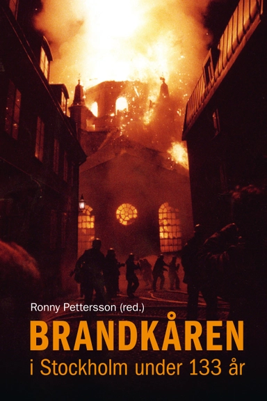 Brandkåren i Stockholm under 133 år; Ronny Pettersson; 2013