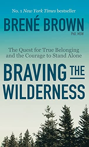 Braving the Wilderness; Brene Brown; 2019