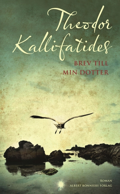 Brev till min dotter; Theodor Kallifatides; 2012