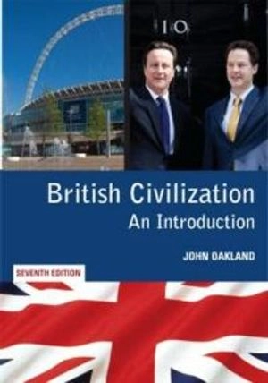 British civilization : an introduction; John Oakland; 2011