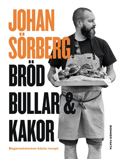 Bröd, bullar & kakor : Bagarmästarens bästa recept; Johan Sörberg; 2022