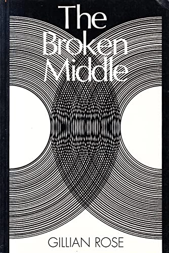 Broken middle - out of our ancient society; Gillian Rose; 1992