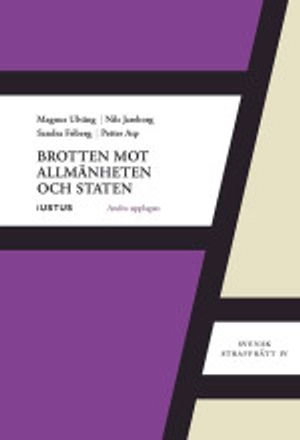 Brotten mot allmänheten och staten; Magnus Ulväng, Nils Jareborg, Sandra Friberg, Petter Asp; 2014