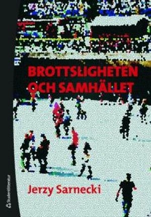 Brottsligheten och samhället; Jerzy Sarnecki; 2010