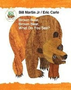 Brown bear, brown bear, what do you see?; Bill Martin; 2016