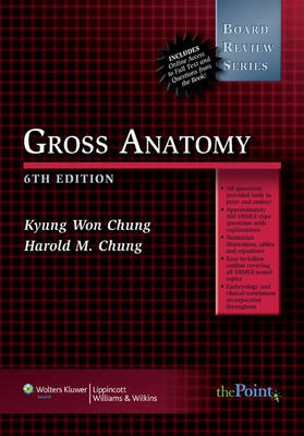 BRS Gross Anatomy; Harold M Chung, Kyung Won Chung; 2007