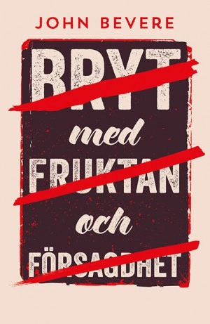 Bryt med fruktan och försagdhet; John Bevere; 2014