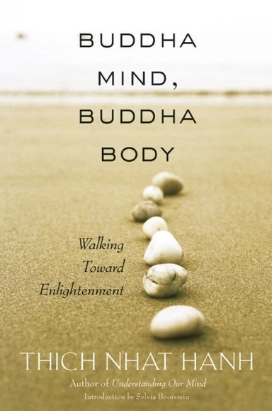 Buddha Mind, Buddha Body: Walking Toward Enlightenment; Thích. Nhất Hạnh; 2003