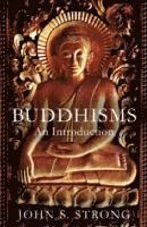 Buddhisms : an introduction; John S. Strong; 2015