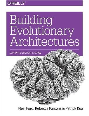 Building Evolutionary Architectures; Neal Ford, Rebecca Parsons, Patrick Kua; 2017