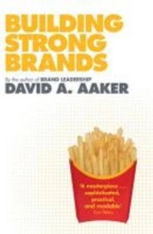 Building Strong Brands; David A Aaker; 2010