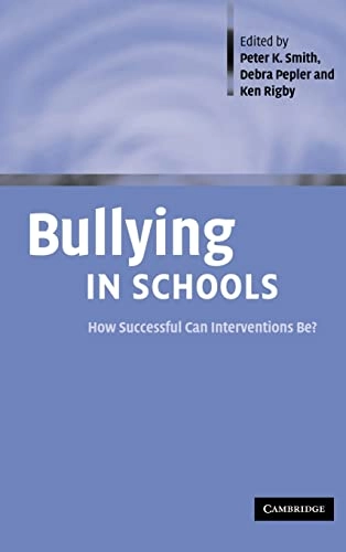 Bullying in schools : how successful can interventions be?; Peter K. Smith, Debra J. Pepler, Ken Rigby; 2004