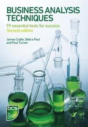 Business Analysis Techniques; James Cadle, Debra Paul, Paul Turner; 2014