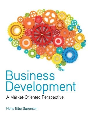 Business Development : A Market-Oriented Perspective; Ass Prof. Hans Eibe Sorensen; 2012