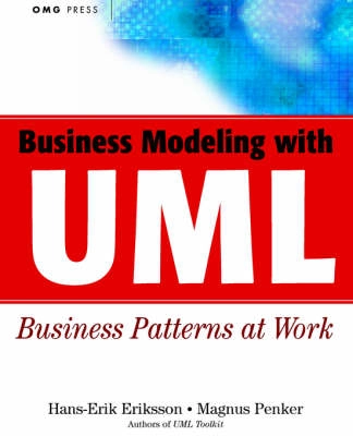 Business Modeling with UML: Business Patterns at Work; Hans-Erik Eriksson, Magnus Penker; 2000