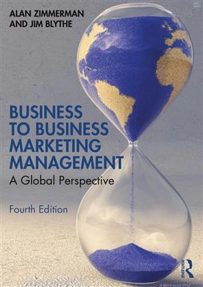 Business to business marketing management : a global perspective; Alan S. Zimmerman; 2021