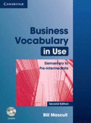 Business Vocabulary in Use: Elementary to Pre-intermediate with Answers and CD-ROM; Bill Mascull; 2010