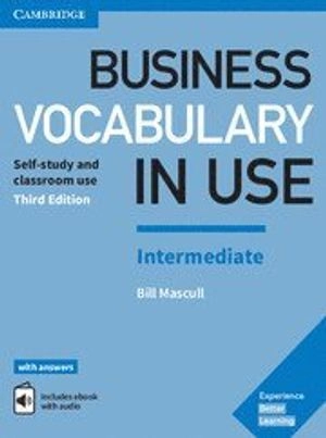 Business vocabulary in use : intermediate : self-study and classroom use [with answers]; Bill Mascull; 2017