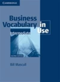 Business Vocabulary in Use Intermediate with Answers; Bill Mascull; 2010