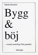 Bygg & böj: svensk morfologi från grunden; Merete Herrström; 1999