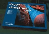 Bygga värdegrund junior; Kjell Ekstam, Boo Larsson, Ulla Sturesson; 2004