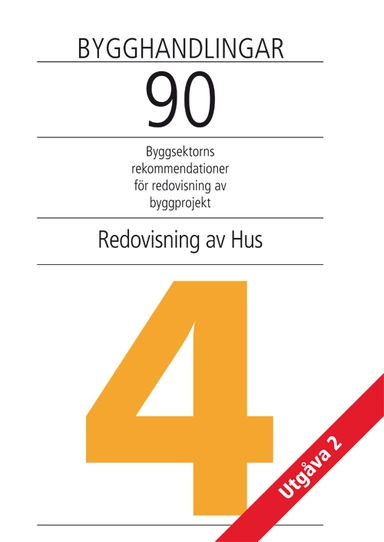 Bygghandlingar 90 : byggsektorns rekommendationer för redovisning av byggprojekt. D. 4, Redovisning av hus; Bo Svensson, Hans Lanevik, Christer Johansson; 2010