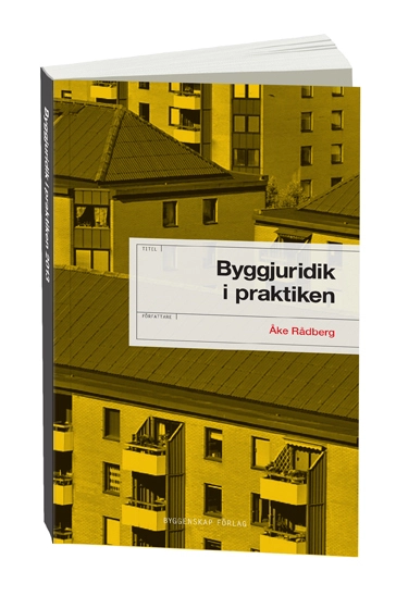 Byggjuridik i praktiken; Åke Rådberg; 2013