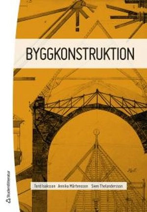 Byggkonstruktion; Tord Isaksson, Annika Mårtensson, Sven Thelandersson, Eva Frühwald Hansson, Martin Fröderberg, Oskar Larsson Ivanov; 2017