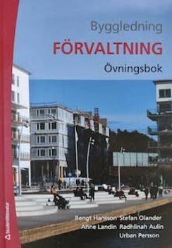 Byggledning Förvaltning. Övningsbok; Bengt Hansson, Stefan Olander, Radhlinah Aulin, Anne Landin, Urban Persson; 2021