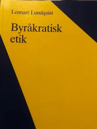 byråkratisk etik; Lennart Lundquist; 1988