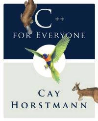 C++ for Everyone; Cay S. Horstmann; 2008