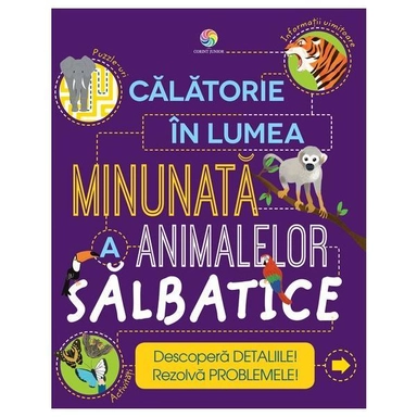 Calatorie in lumea minunata a animalelor salbatice; Steve Parker, Genie Espinosa; 2019