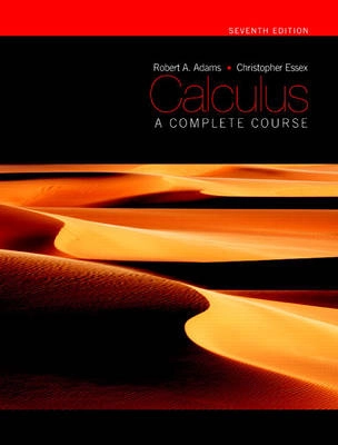 Calculus - A Complete Course; Robert A Adams, Christopherson Essex; 2009