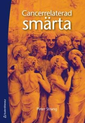 Cancerrelaterad smärta : onkologiska och palliativa aspekter; Peter Strang; 2012