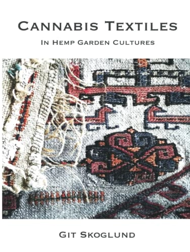 Cannabis textiles : in hemp garden cultures; Git Skoglund; 2022