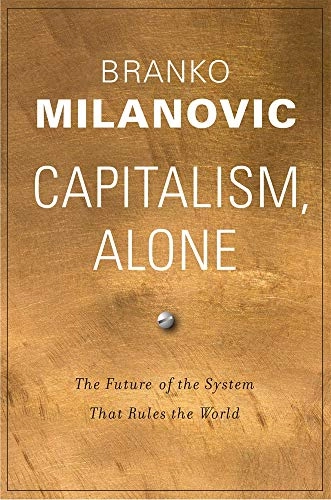 Capitalism, alone : the future of the system that rules the world; Branko Milanovic; 2019