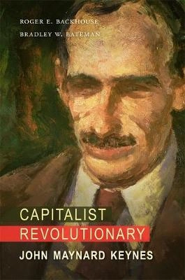 Capitalist revolutionary : John Maynard Keynes; Roger Backhouse; 2011