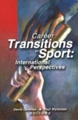 Career Transitions in Sport; David Lavallee, Paul Wylleman; 2006