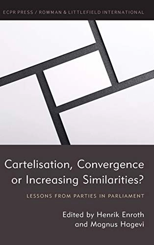 Cartelisation, convergence or increasing similarities? : lessons from parties in parliament; Henrik Enroth, Magnus Hagevi; 2018