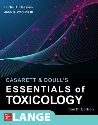 Casarett & Doull's essentials of toxicology; Curtis D. Klaassen, John B. Watkins; 2021