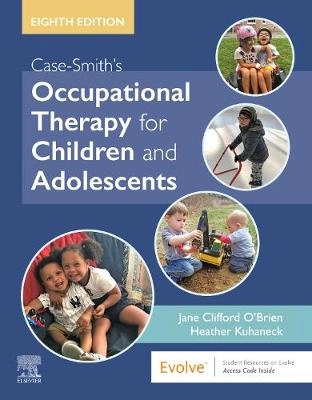 Case-Smith's occupational therapy for children and adolescents; Jane Clifford O'Brien; 2019